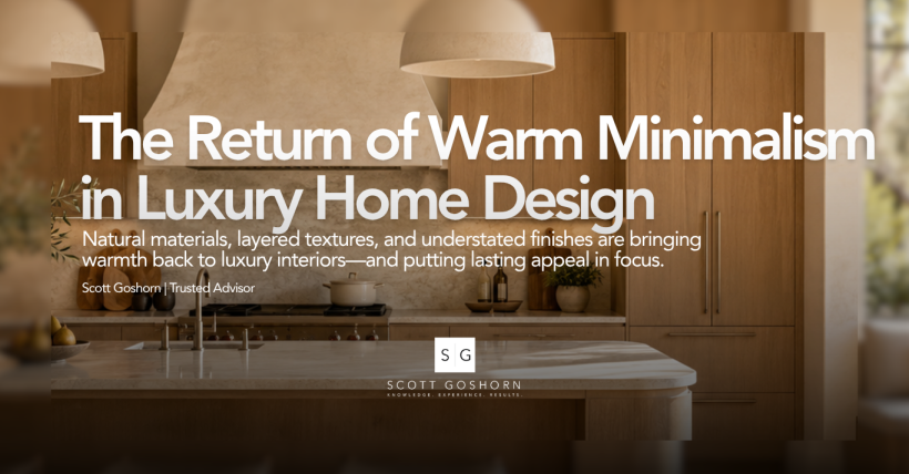 The Return of Warm Minimalism in Luxury Home Design | Scott Goshorn Copy Copy Copy